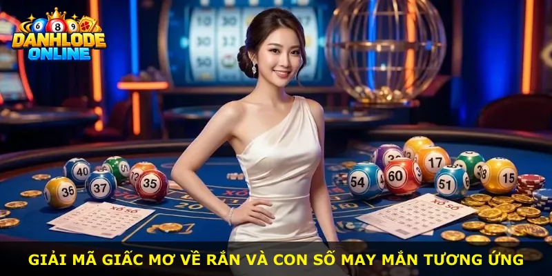 Giải mã giấc mơ về rắn và con số may mắn tương ứng