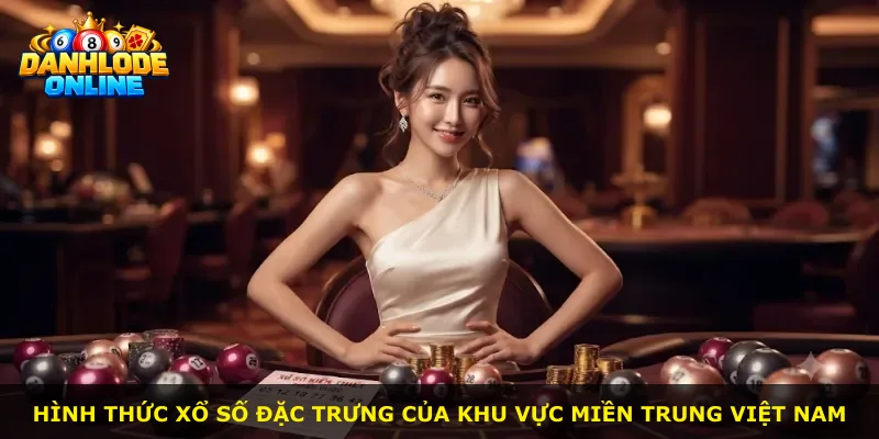 Hình thức xổ số đặc trưng của khu vực miền Trung Việt Nam
