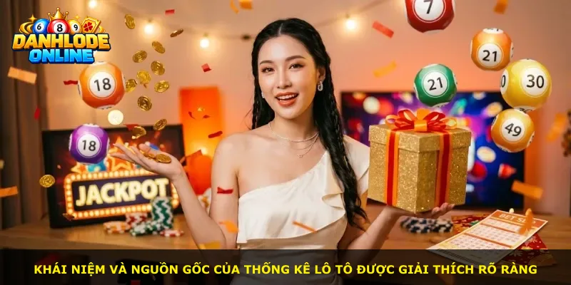 Khái niệm và nguồn gốc của thống kê lô tô được giải thích rõ ràng