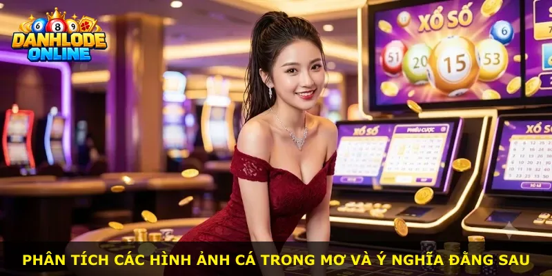 Phân tích các hình ảnh cá trong mơ và ý nghĩa đằng sau